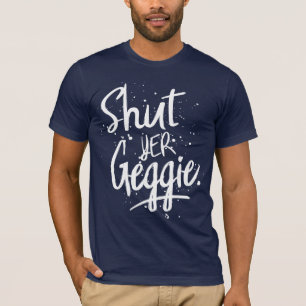 T-shirt Glaswegian Glasgow Slang Shut Yer Geggie
