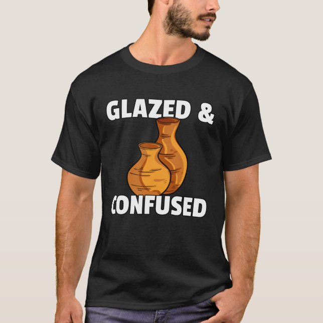 T-shirt Glazed & Confused  Pottery Ceramic For Pot Artists (Devant)