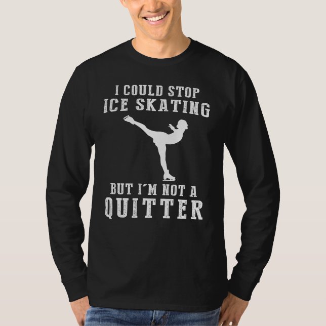 T-shirt Glide avec un côté de rire - Je pourrais arrêter l (Devant)