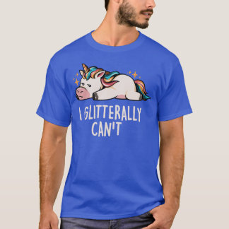 T-shirt Glitterally Cant Lazy Funny Unicorn Don (2)