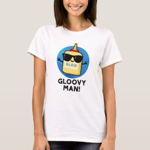 T-shirt Gloovy Man Funny Super Glue Pun