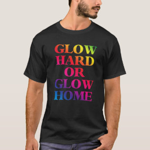 T-shirt Glow Hard ou Glow Home les années 70 80s Glow