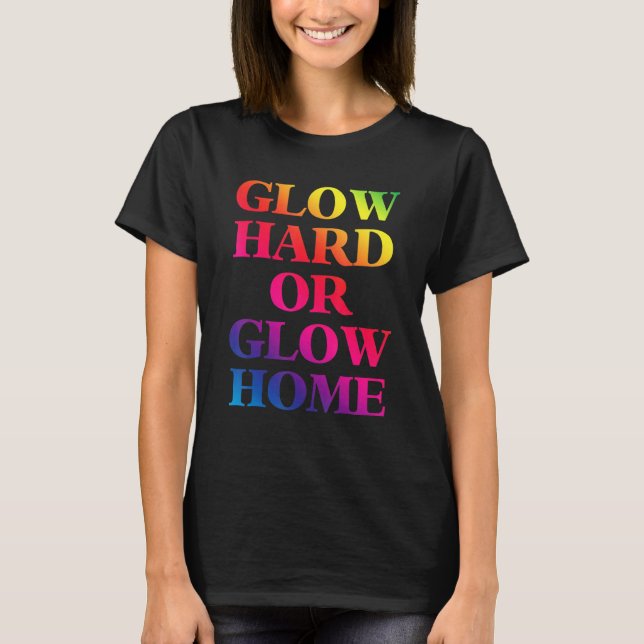 T-shirt Glow Hard ou Glow Home les années 70 80s Glow 1 (Devant)