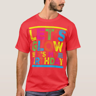T-shirt Glow Party Squad Lets Glow Party Birthday Night Ma