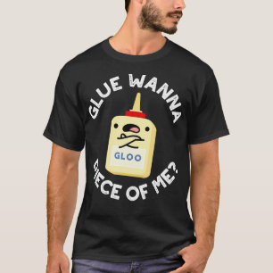 T-shirt Glue Wanna Pièce De Moi Cute Pun
