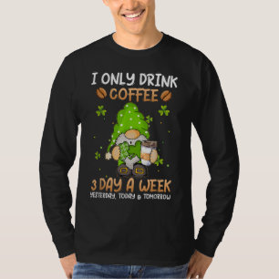 T-shirt Gnome I Ne Boit Que Du Café 3 Jours Par Semaine St