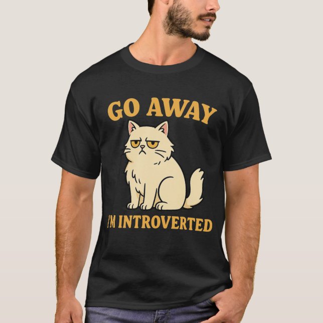 T-shirt Go Away I'm Introverted – Funny Cat Shirt (Devant)
