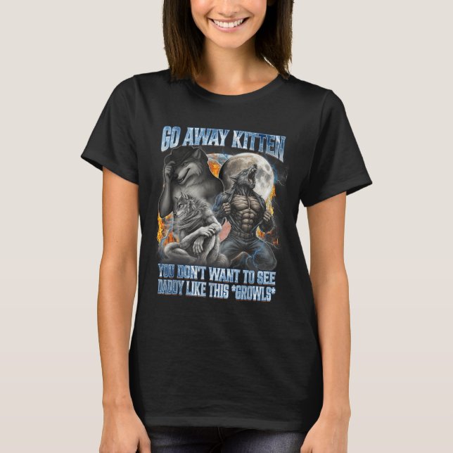 T-shirt Go Away Kitten Funny Offensive Werewolf Meme Bootl (Devant)
