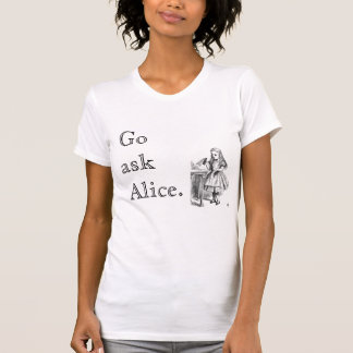 T-shirt Go demandent à Alice