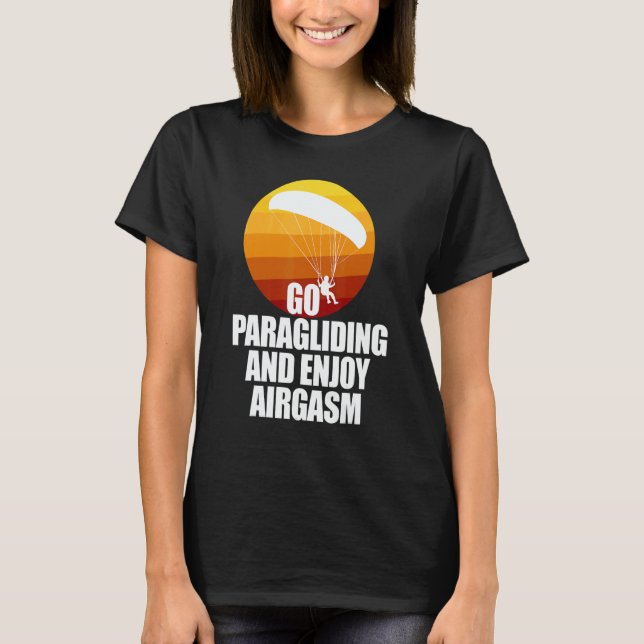 T-shirt Go Enjoy Paragliding And Enjoy Airgasm Paraglider  (Devant)