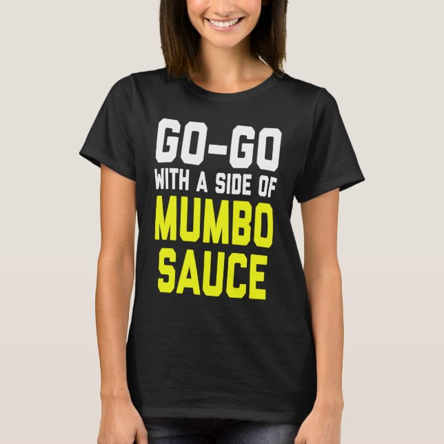 T-shirt Go Go with a Side of Mumbo Sauce (Devant)