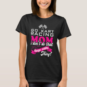 T-shirt Go Kart Racing Maman Je ne fais pas ça Gardez le c