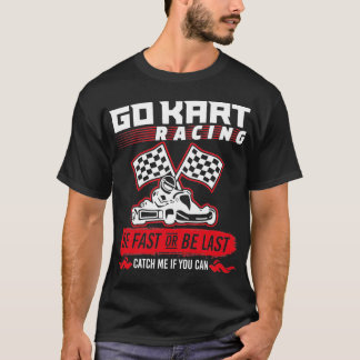 T-shirt Go Kart Racing Soyez Rapide Ou Dernier