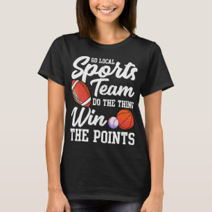 T-shirt Go Local Sports Team Funny Sports Fan Sarcasm Pun