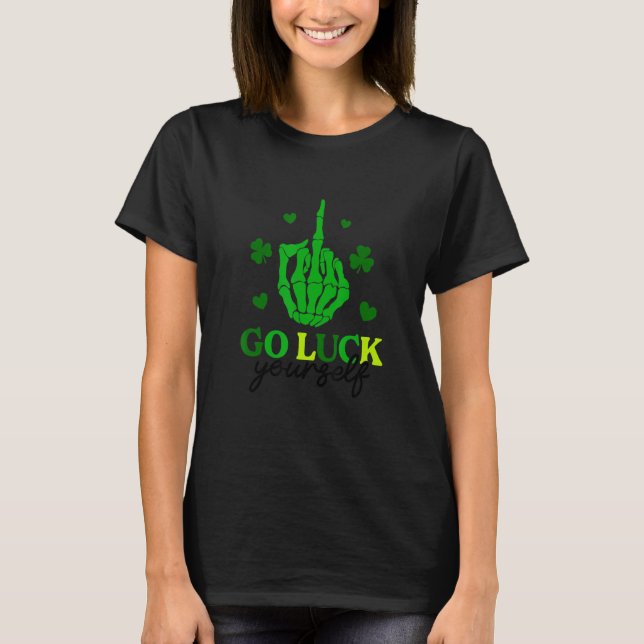T-shirt Go Luck Yourself Funny Irish St Patrick Day (Devant)