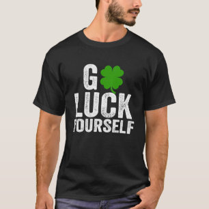 T-shirt Go Luck Yourself Funny Saint Patrick's Day For Adu