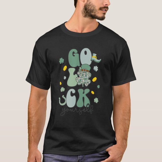 T-shirt Go Luck Yourself Groovy Patrick's Day Shamrock Dis (Devant)