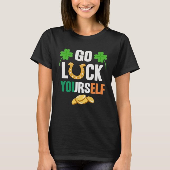 T-shirt Go Luck Yourself Irish St Patrick Day shenanigans (Devant)
