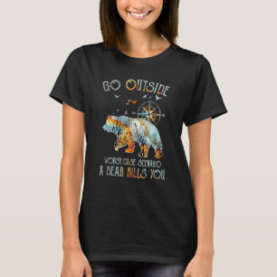 T-shirt Go Outside Worst Case Scenario A Bear Kill You Cam