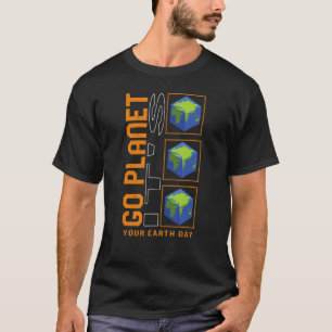 T-shirt Go Planet C'est votre Jour des terres, le système 