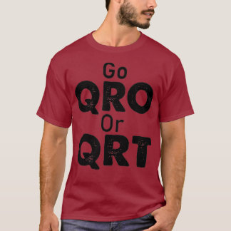 T-shirt Go QRO or QRT Funny Amateur Radio Hobby