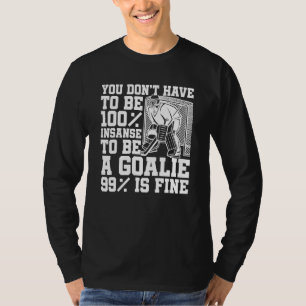 T-shirt Goalkeeper fou de hockey sur glace Goaltender Ice