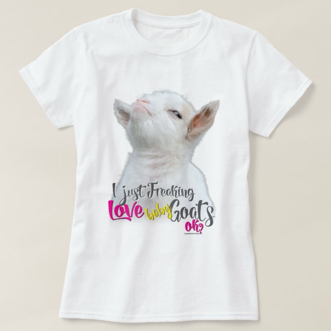 T-shirt GOAT LOVE 2 | Je viens de freaking LOVE Baby Chèvr (Design devant)