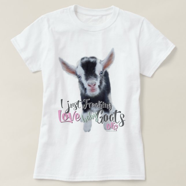 T-shirt GOAT LOVE | Je viens de freaking LOVE Baby Chèvres (Design devant)