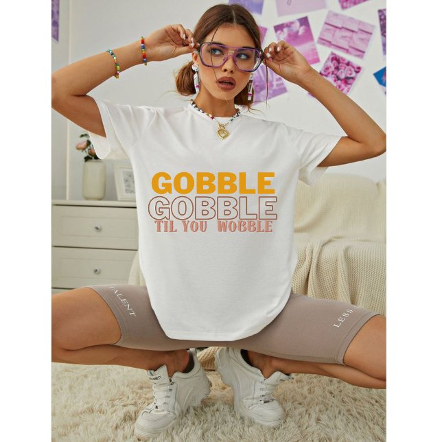 T-shirt Gobble Gobble Jusqu'à ce que vous tourbillonniez l (Créateur téléchargé)