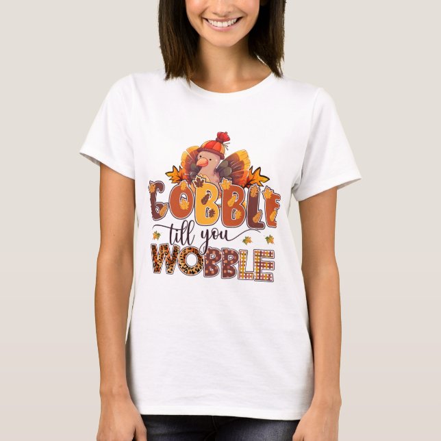 T-shirt Gobble jusqu'à ce que vous tourbillonnez drôle Tha (Devant)