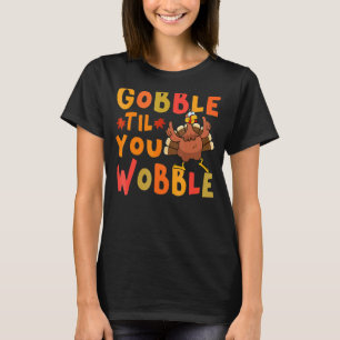T-shirt Gobble Jusqu'À Ce Que Vous Tournez À Thanksgiving