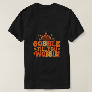 T-shirt Gobble jusqu'à ce que vous tournez drôle Thanksgiv