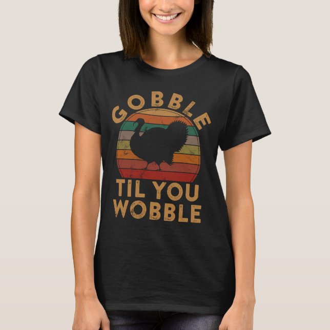T-shirt Gobble Jusqu'À Ce Que Vous Tournez La Turquie Jour (Devant)