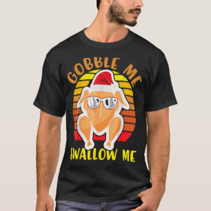T-shirt Gobble Me Swallow Me Drip Gravy Down Side Of M