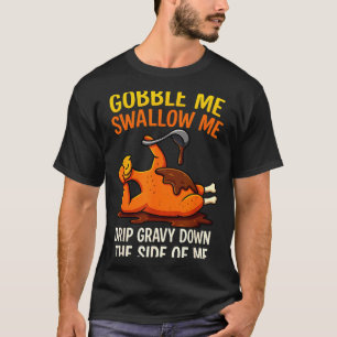 T-shirt Gobble Me Swallow Me Drôle de fête de dinde Merci