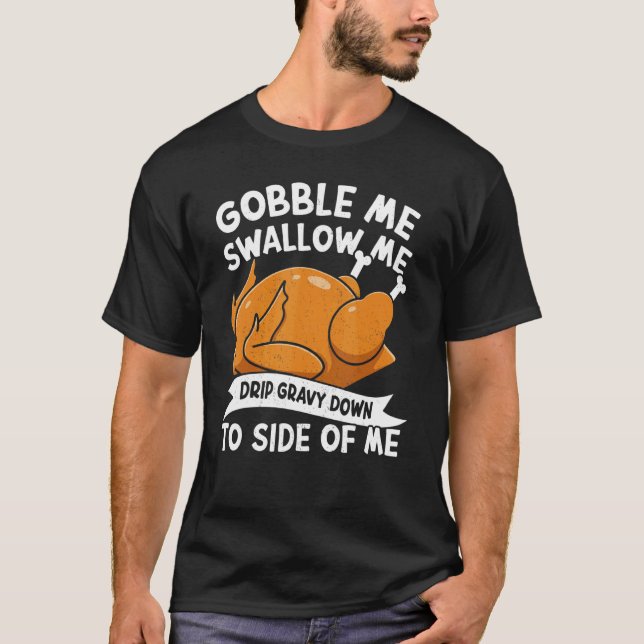 T-shirt Gobble Me Swallow Me Thanks Giving  Thanksgiving 1 (Devant)
