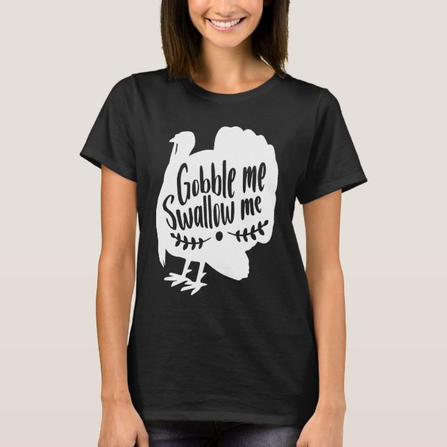 T-shirt Gobble Me Swallow Me  Thanksgiving Day Turkey (Devant)