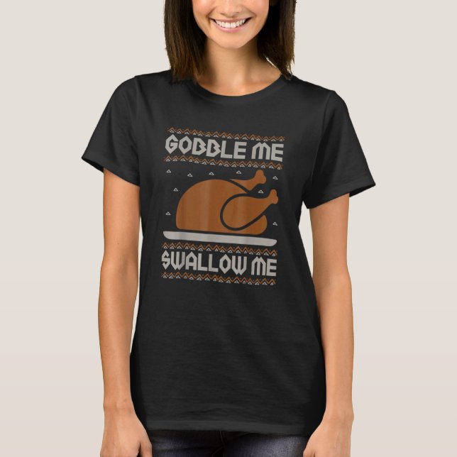 T-shirt Gobble Me Swallow Me Thanksgiving Turkey Day 2022  (Devant)
