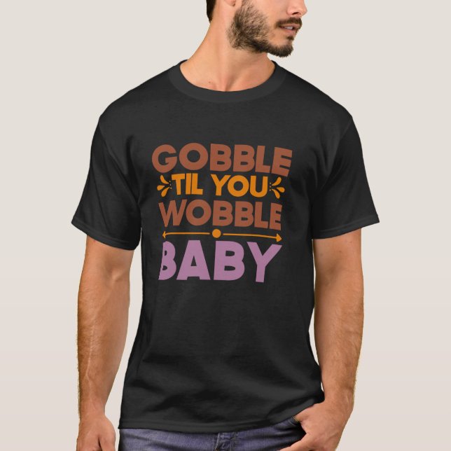 T-shirt Gobble Til You Wobble Bébé Thanksgiving automne au (Devant)
