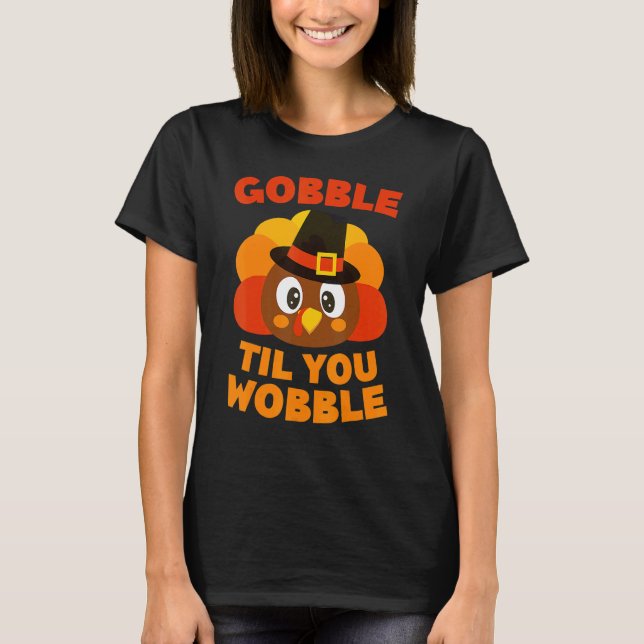 T-shirt Gobble Til You Wobble  Thanksgiving Day (Devant)