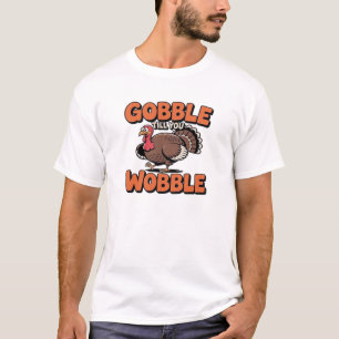 T-shirt Gobble Till You Wobble � Dessin animé drôle de din