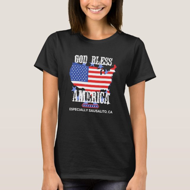 T-shirt God Bless America Especially Sausalito CA US State (Devant)