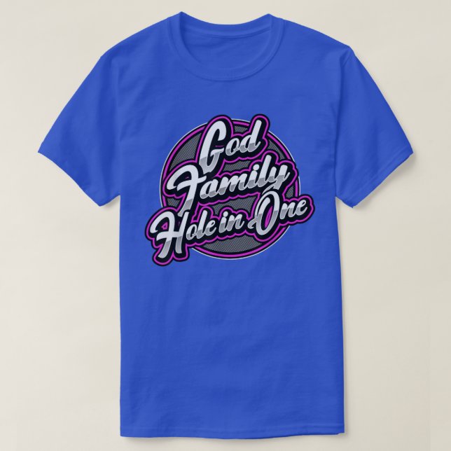 T-shirt God, Family, & Hole In One ~ Golf -137 (Design devant)