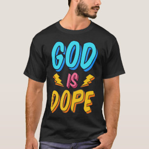 T-shirt God Is Dope Funny Christian Faith Religious Believ