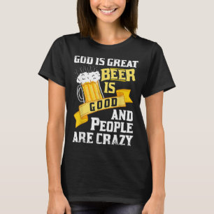 T-shirt God Is Great Beer Is Good And People Are Crazy Gif