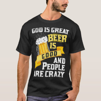 T-shirt God Is Great Beer Is Good And People Are Crazy Gif