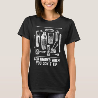 T-shirt God Knows When You Dont Tip Bartender Sayings Bart