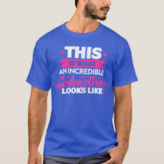 T-shirt God Motherhis Is What An Incredible Godmother Look
