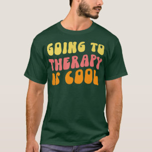 T-shirt Going To Therapy Is Cool