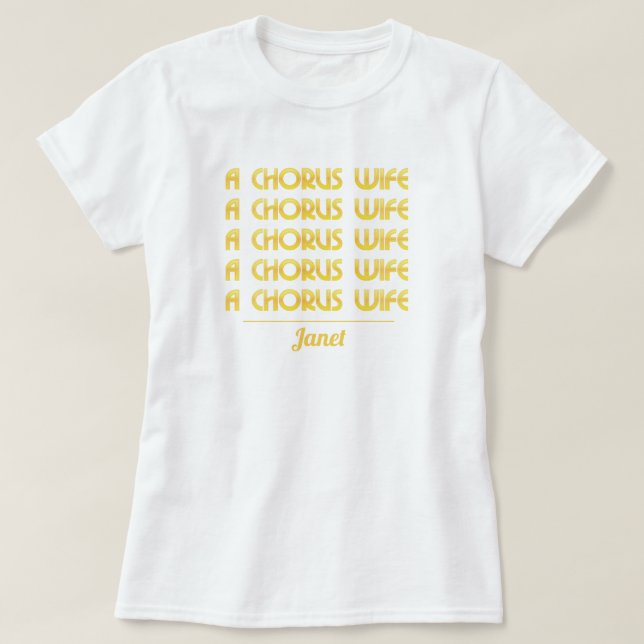 T-shirt Gold A Chorus Wife (Design devant)